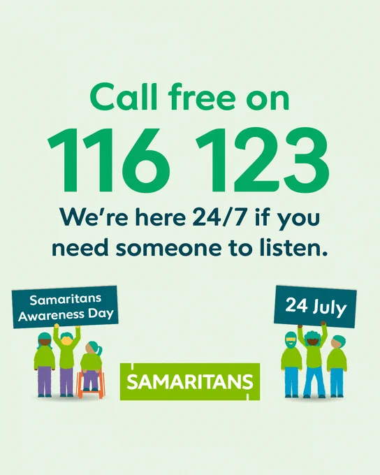 Call free on 116 123 we're here 24/7 if you need someone to listen 

Samaritans Awareness Day 24 July 