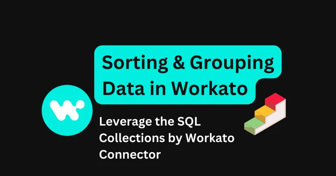Sorting & Grouping Data in Workato
