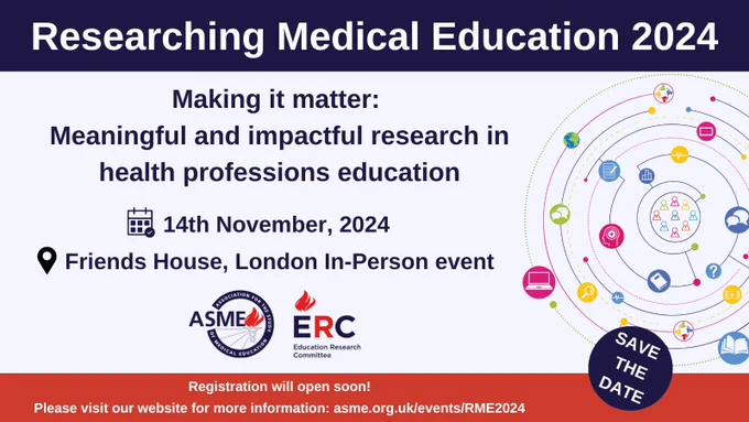 Researching Medical Education 2024 Making it matter: Meaningful and impactful research in health professions education Date: 14th November, 2024 Location: Friends House, London In-Person event ASME ERC logo SAVE THE DATE Registration will open soon! Please visit our website for more information: https://www.asme.org.uk/events/rme2024/