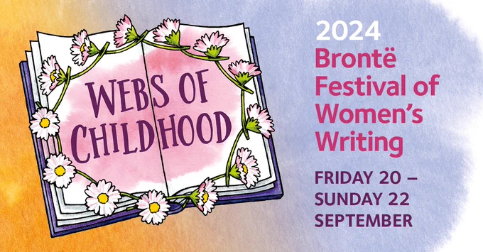 A yellow and purple background with an open book with a daisy chain on, surrounding the words 'Webs of Childhood'. On the right-hand side, text reads '2024 Bronte Festival of Women's Writing, Friday 20th - Sunday 22nd September'.