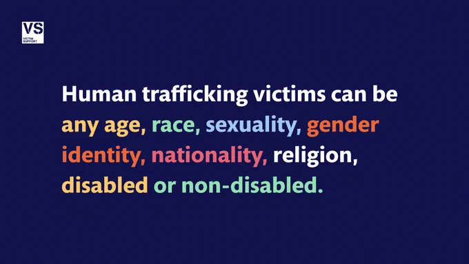 VS graphic with text, 'Human trafficking victims can be any age, race, sexuality, gender identity, nationality, religion, disabled or non-disabled.' 