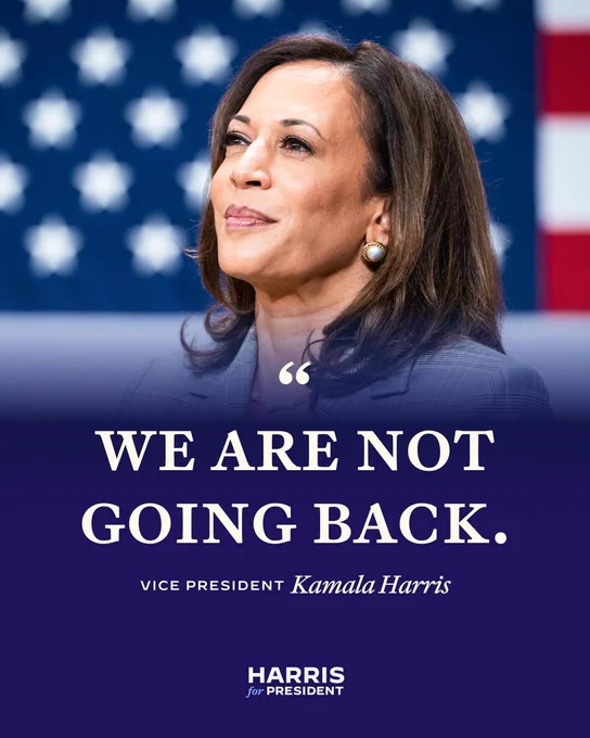 A picture of Vice President Kamala Harris with the quote "WE ARE NOT GOING BACK."