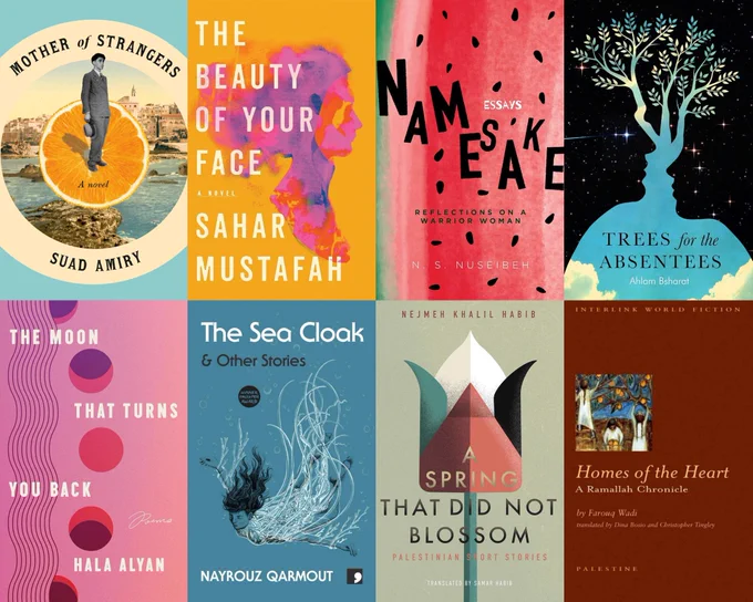 books by palestinian authors:

- mother of strangers by suad amiry
- the beauty of your face by sahar mustafah
-namesake by n.s. nuseibeh
- the moon that turns you back by hala alyan
- the sea clock and other stories by nayrouz qarmout
- a spring that did not bloom by nejmeh khalil habib
- homes of the heart by farouq wadi
