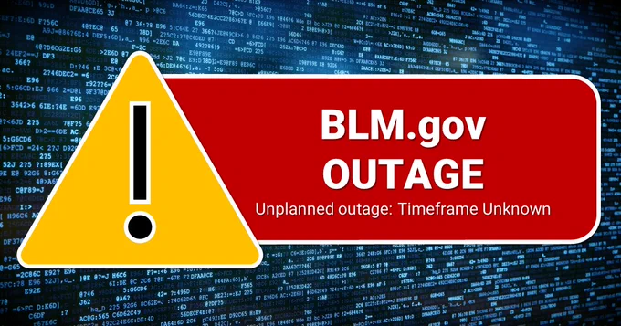 Yellow Caution triangle with exclamation point with red rectangle protruding from the right side. Text: BLM.gov OUTAGE Unplanned outage: Timeframe Unknown