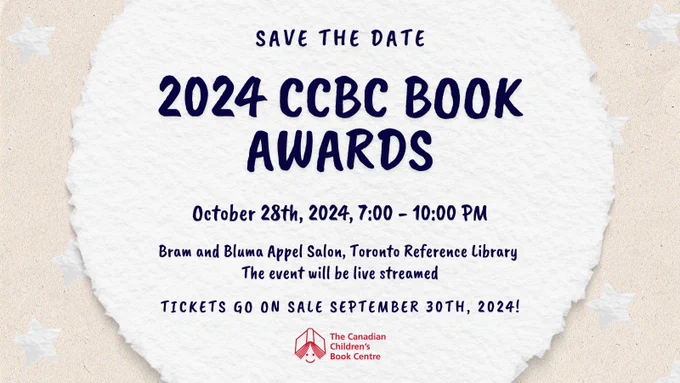 Digital graphic includes information about the upcoming 2024 CCBC Book Awards. The event will take place October 28th, 2024 from 7:00-10:00pm in the Bram and Bluma Appel Salon at the Toronto Reference Library. Tickets go on sale September 30th, 2024. The event will be live streamed. 
