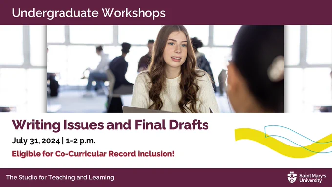 A promotional graphic for a workshop titled 'Writing Issues and Final Drafts,' scheduled for July 31, 2024, from 1-2 p.m., to be offered online via Zoom. The image depicts a student engaged in a conversation in a bright and modern space. The logos of Saint Mary's University and The Studio for Teaching and Learning are displayed at the bottom. This workshop is eligible for Co-Curricular Record inclusion.