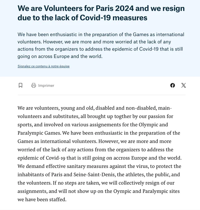 We are Volunteers for Paris 2024 and we resign due to the lack of Covid-19 measures

We have been enthusiastic in the preparation of the Games as international volunteers. However, we are more and more worried at the lack of any actions from the organizers to address the epidemic of Covid-19 that is still going on across Europe and the world.

 
We are volunteers, young and old, disabled and non-disabled, main-volunteers and substitutes, all brought up togther by our passion for sports, and involved on various assignements for the Olympic and Paralympic Games. We have been enthusiastic in the preparation of the Games as international volunteers. However, we are more and more worried of the lack of any actions from the organizers to address the epidemic of Covid-19 that is still going on accross Europe and the world. We demand effective sanitary measures against the virus, to protect the inhabitants of Paris and Seine-Saint-Denis, the athletes, the pub