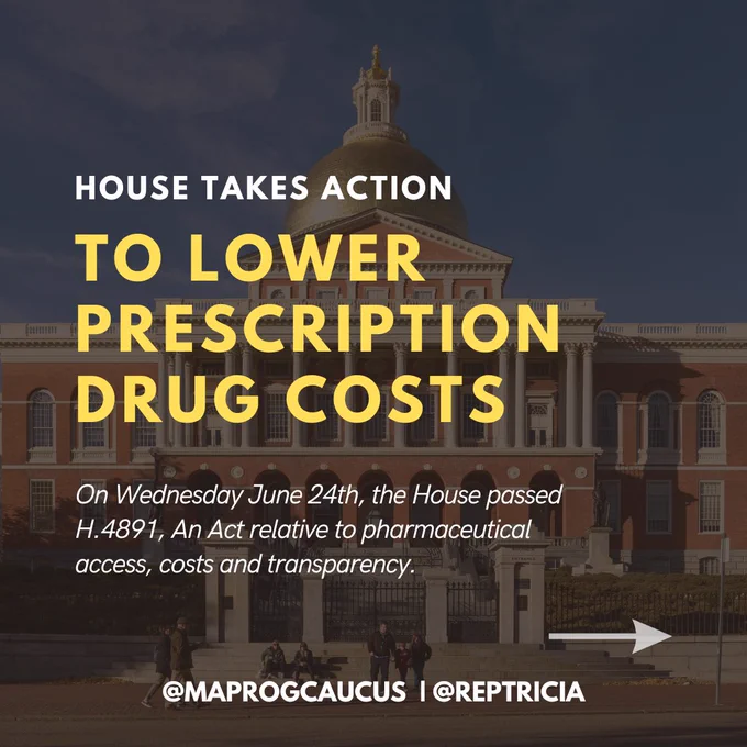 On a background underlay picture of the state house, the text reads: House takes action to lower prescription drug costs. On Wednesday June 24th, the House passed H.4891, An Act relative to pharmaceutical access, costs and transparency. 
