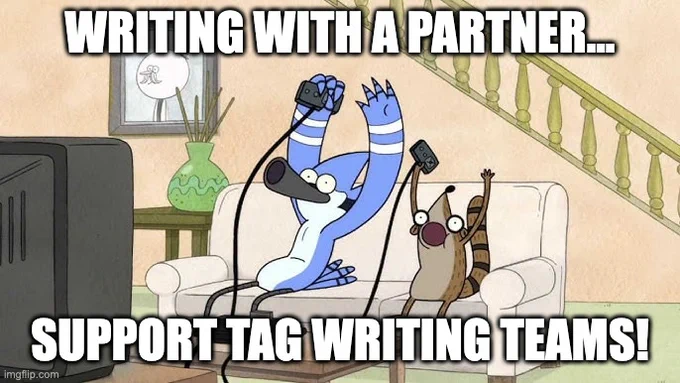 Caption now reads "WRITING WITH A PARTNER... SUPPORT TAG WRITING TEAMS" Mordechai and his friend, Rigby are celebrating playing video games by raising their controllers in the air while sitting on the couch side by side.