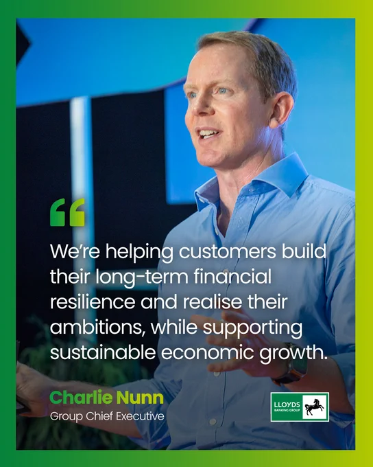 “We’re helping customers build their long-term financial resilience and realise their ambitions, while supporting sustainable economic growth.” - Charlie Nunn. Group Chief Executive
