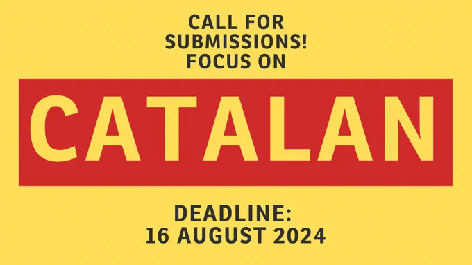 A red and yellow text graphic with the words: 'call for submissions! FOCUS on Catalan. Deadline: 16 August 2024.'
