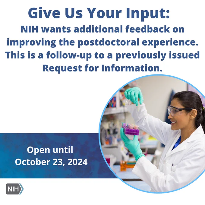 Graphic reads:

Give Us Your Input: NIH wants additional feedback on improving the postdoctoral experience. This is a follow-up to a previously issued Request for Information. Open until October 23, 2024. 
