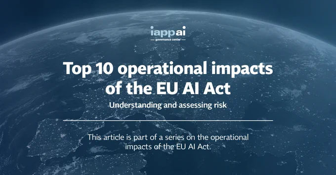Banner image featuring Earth from space with the logo for IAPP AI, and the text overlay reads "Top 10 operational impacts of the EU AI Act; Understanding and assessing risk; This article is part of a series on the operational impacts of the EU AI Act."