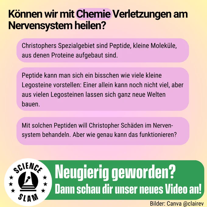 Text: „Können wir mit Chemie Verletzungen am Nervensystem heilen? Christophers Spezialgebiet sind Peptide, kleine Moleküle, aus denen Proteine aufgebaut sind. Peptide kann man sich ein bisschen wie viele kleine Legosteine vorstellen: Einer allein kann noch nicht viel, aber aus vielen Legosteinen lassen sich ganz neue Welten bauen. Mit solchen Peptiden will Christopher Schäden im Nervensystem behandeln. Aber wie genau kann das funktionieren?“