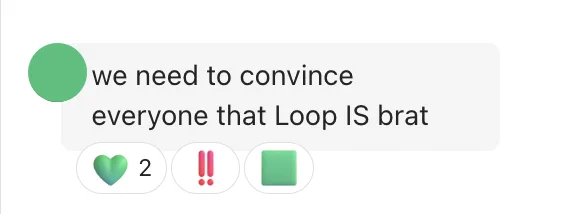 a screenshot of a Teams message that says "we need to convince everyone that Loop IS brat"