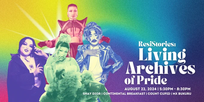 Drag performers Count Cupid, Shay Dior, Continental Breakfast, and Mx Bukuru pose on a risograph-style poster in multicolour gradients, with event details and performer names; titles in bold rounded retro font: “ResiStories: Living Archives of Pride. August 22, 2024. 5:30 PM to 8:30 PM.”