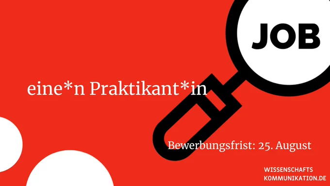 Job: eine*n Praktikant*in
Bewerbungsfrist: 25. August