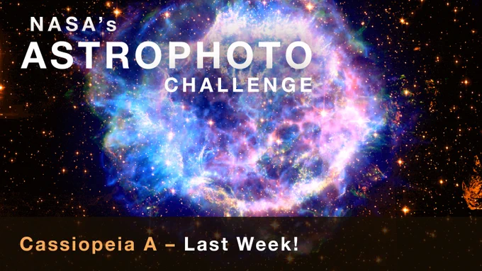 Text at the top of this graphic reads: NASA’s Astrophoto Challenge. At the bottom, text reads: Cassiopeia A – Last Week! At the center is an image of Cassiopeia A, a large circular-shaped cloud of gas and dust
with complex structure. It appears in a mix of blues, light purples, white, and orange hues. Around and within the nebula, there are various stars seen as points of orange light.