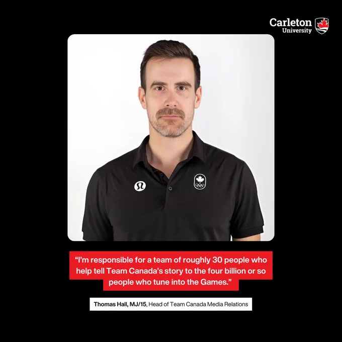 Thomas Hall, MJ/15, Head of Team Canada Media Relations: "I'm responsible for a team of roughly 30 people who help tell Team Canada's story to the four billion or so people who tune into the Games."