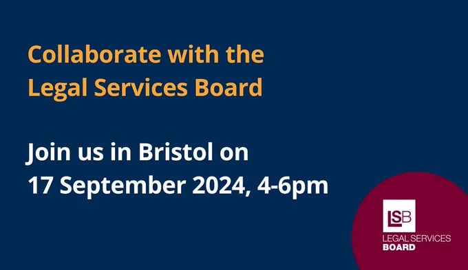 Collaborate with the
Legal Services Board
 
Join us in Bristol on 
17 September 2024, 4-6pm