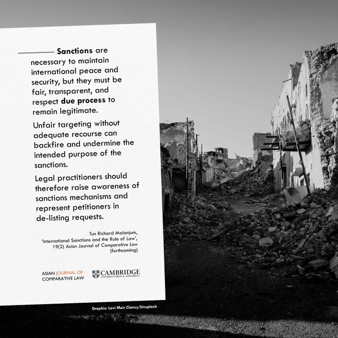Sanctions are necessary to maintain international peace and security, but they must be fair, transparent, and respect due process to remain legitimate. Unfair targeting without adequate recourse can backfire and undermine the intended purpose of the sanctions. Legal practitioners should therefore raise awareness of sanctions mechanisms and represent petitioners in de-listing requests.

Tun Richard Malanjum, ‘International Sanctions and the Rule of Law’, 19(2) Asian Journal of Comparative Law (forthcoming)