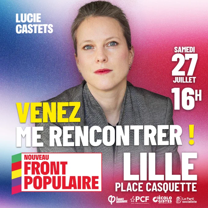 Photo de face de Lucie Castets avec en dessous le texte suivant : Venez me rencontrer ! Lille place Casquette. En dessous les logos du Nouveau Front Populaire et des partis politiques.