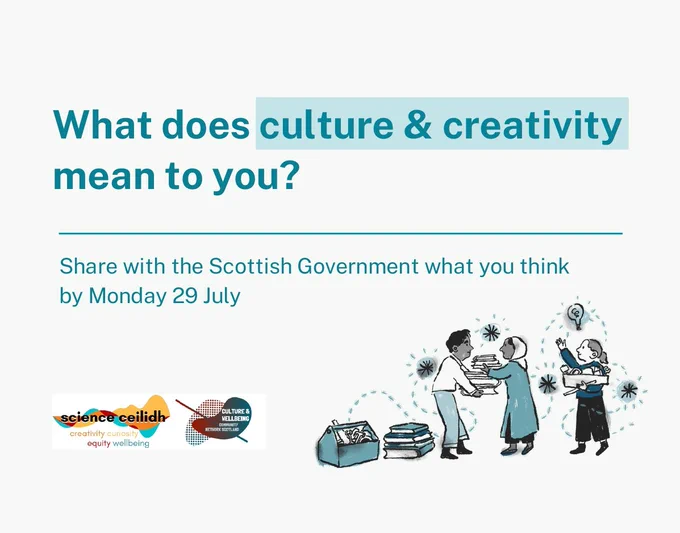 What does culture and creativity mean to you? Share with the Scottish government what you think by Mon 29 July 