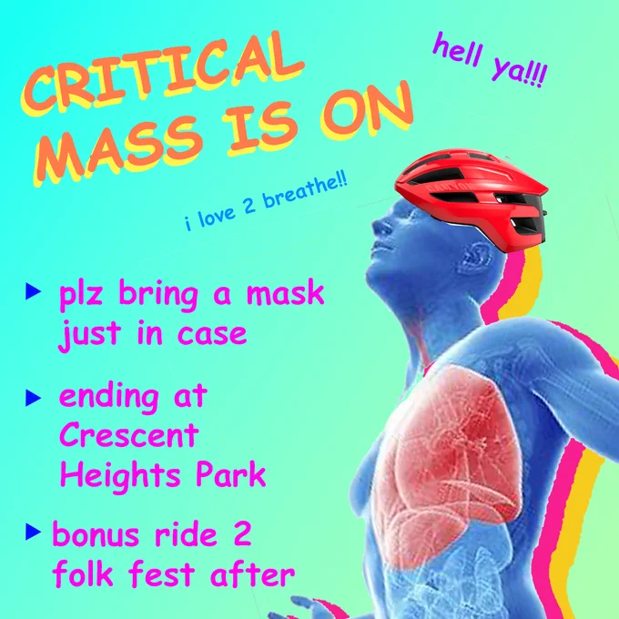 An incredibly designed image with a see-through blue man with enormous lungs wearing a bike helmet. The text reads Critical Mass is on! Hell yeah! I love 2 breathe! Please bring a mask just in case. Ending at Crescent Heights Park. Bonus ride to Folk Fest after. 