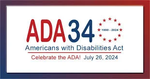 A frame that is red on one side and blue on the other. Letters inside say ADA in red and 34 in blue with a circle of stars in red with 1990-2024 in the middle. Words underneath say Americans with Disabilities Act Celebrate the ADA July 26, 2024
