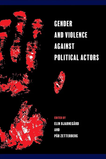 Book cover of 'Gender and Violence Against Political Actors' by Elin Bjarnegård and Pär Zetterberg.