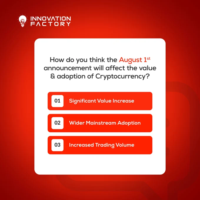 📊 We Need Your Opinion! 📊

The August 1st announcement is just around the corner, and we’re eager to hear your thoughts,
How do you think the August 1st announcement will impact the value and adoption of cryptocurrency?

🌟 Significant Value Increase
🌍 Wider Mainstream Adoption
📈 Increased Trading Volume

Share your thoughts and let us know what you expect from this game-changing reveal! 🚀💬 

#InnovationFactory #InnovationFactoryCommunity #1stAugust #innovationfactory1staugustnews #bignews #ChangeisComing #tothemoon #tothefuture #guess #comment #commentbelow #CommunityPower #community #crypto #blockchains #cryptonews #cryptocommunity #BFIC #BFICCoin #ArtificialIntelligence