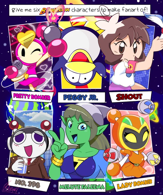 Six fanarts of six different Bomberman characters!
Pretty bomber - a recurring character of the franchise, her design is from the game 'Super Bomberman R'.
Peggy Jr. - from the game 'Saturn Bomberman Fight!!'.
Shout and No.398 - both from the anime 'Bomberman Jetters'.
Melute Faleena - from the game 'Bomberman Story DS'.
Lady Bomber - from the games 'Super Bomberman 4' and 'Bomberman: Party Edition'.