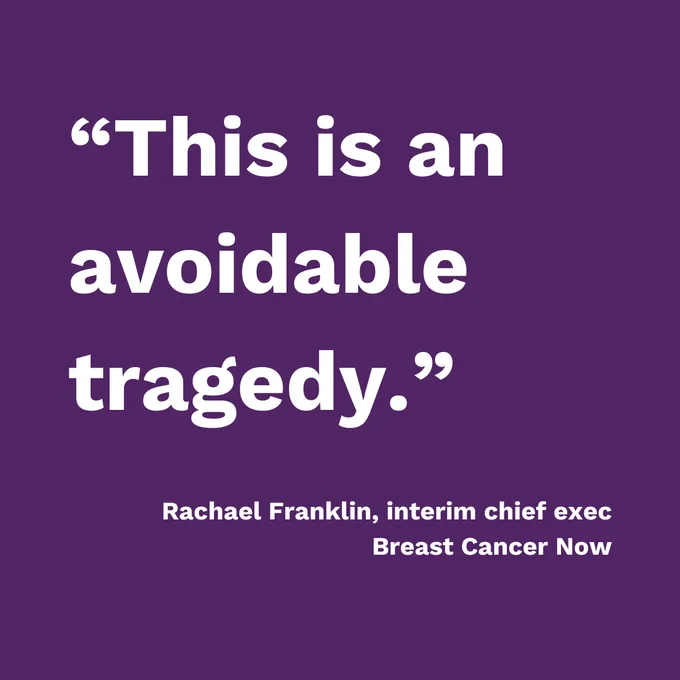 "This is an avoidable tragedy." - Rachael Franklin, interim chief exec, Breast Cancer Now