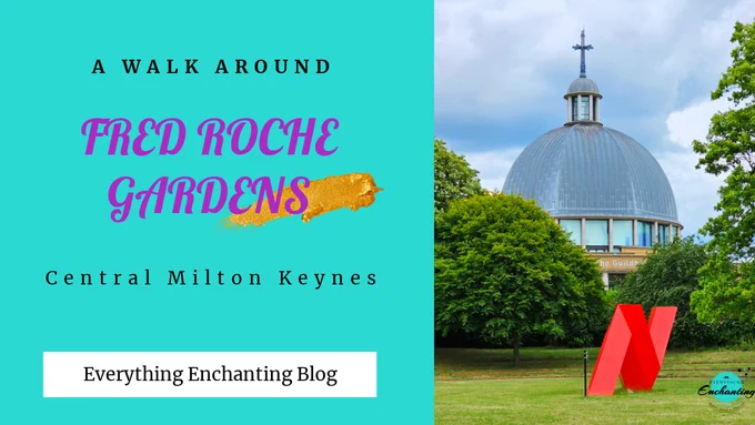 A walk around Fred Roche Gardens, Milton Keynes is up on the everything enchanting blog. Fred Roche gardens review and tour. 