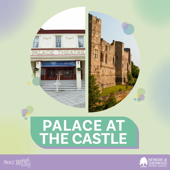 A promotional graphic with images of the Palace Theatre and Newark Castle.