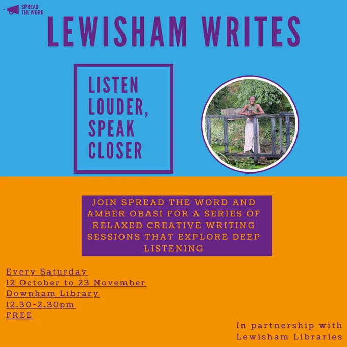 A poster split into orange and blue. At the top are the words, 'Lewisham Writes, Listen Louder, Speak Closer'. To the right of that, framed in a circle, is a photo of Amber Obasi. In the bottom right are the words, 'In partnership with Lewisham Libraries'.