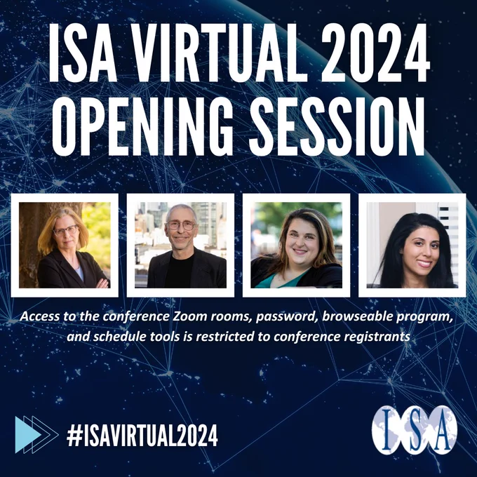 Text: ISA Virtual 2024 Opening Session. Access to the conference Zoom rooms, password, browsable program and schedule tools is restricted to conference registrants. 
Image: Photos of Marijke Breuning, Mike Bosia, Christina Fattore and Maryam Khalid. ISA logo
