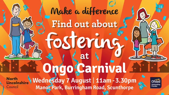Illustrated foster families with the text: Make a difference, find out about Fostering at Ongo Carnival, Wednesday 7 August, 11am to 3.30pm, Manor Park, Scunthorpe.