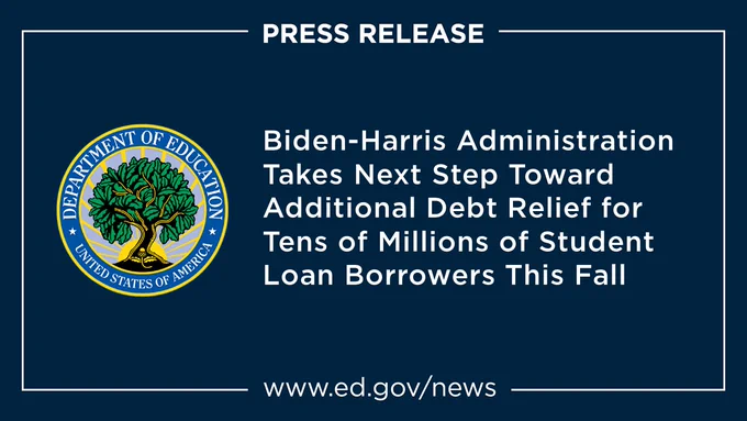 Biden-Harris Administration Takes Next Step Toward Additional Debt Relief for Tens of Millions of Student Loan Borrowers This Fall