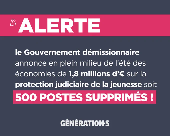 Visuel avec écrit "Alerte ! Le Gouvernement démissionnaire annonce en plein milieu de l'été des économies de 1,8 millions d'euros sur la protection judiciaire de la jeunesse soit 500 postes supprimés ! 