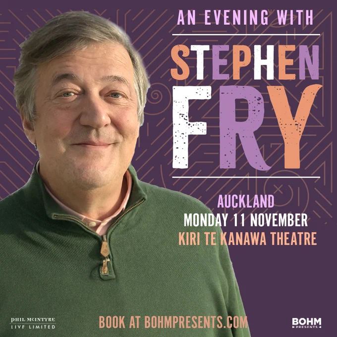 Image of Stephen Fry. Text reads An Evening with Stephen Fry Auckland Monday 11 November Kiri Te Kanawa Theatre