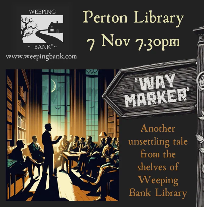 ‘Way Marker’ a new ghost story from @WeepingBank & Staffordshire author @WordsWeeping 
#PertonLibrary
Thurs 7 Nov
7:15pm arrival for a 7:30pm start.
£5 per person (12  only)
Refreshments available during an intermission.
Book: 01902 506050 or perton.library@staffordshire.gov.uk