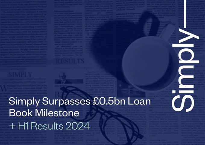 Simply Surpasses £0.5bn Loan Book Milestone  H1 Results 2024
Image of newspaper and a cup of tea with a dark blue overlay, Simply logo