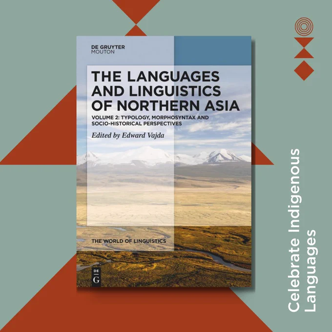 Book cover titled “The Languages and Linguistics of Northern Asia, Volume 2: Typology, Morphosyntax, and Socio-Historical Perspectives” edited by Edward Vajda. The background of the cover shows a vast, mountainous landscape with a clear sky. The cover is shown against a geometric design with green and rust brown shapes. To the right of the book cover, there is vertical text that reads “Celebrate Indigenous Languages”.