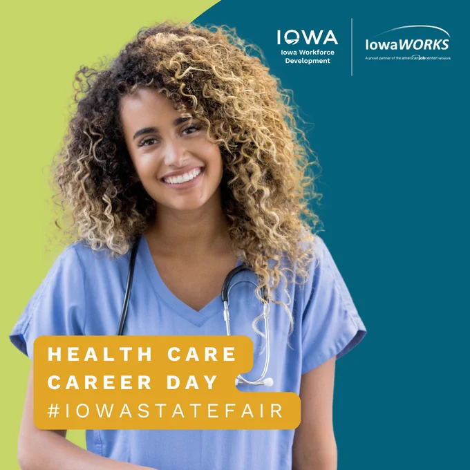 A photograph of a health care worker in uniform/scrubs with a stethoscope. The title reads, "Health Care Career Day -  #IowaStateFair" The graphic also features the IowaWORKS and Iowa Workforce Development logos. 