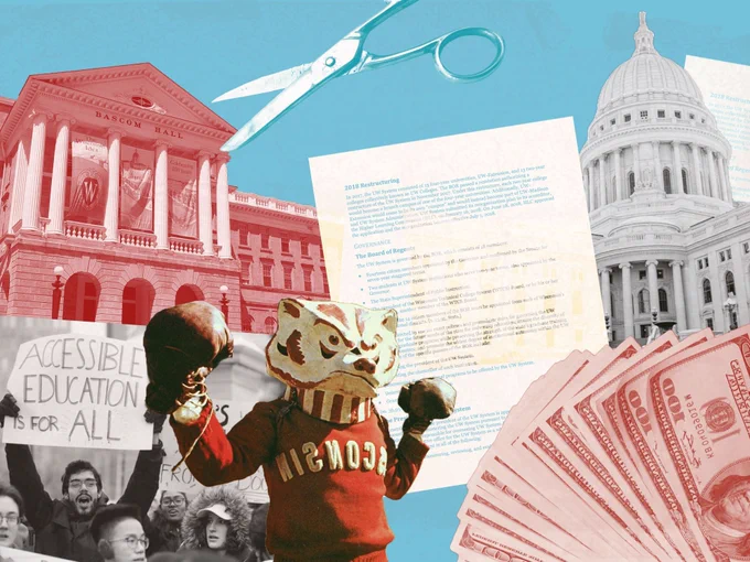A collage shows Bascom Hall being cut with scissors, a copy of the 2018 UW restructuring bill, the Capitol building, a fan of 100 dollar bills, Bucky the Badger with boxing gloves, and someone at a protest holding a sign that reads "Accessible Education for All." Illustration by Kristen Billings.