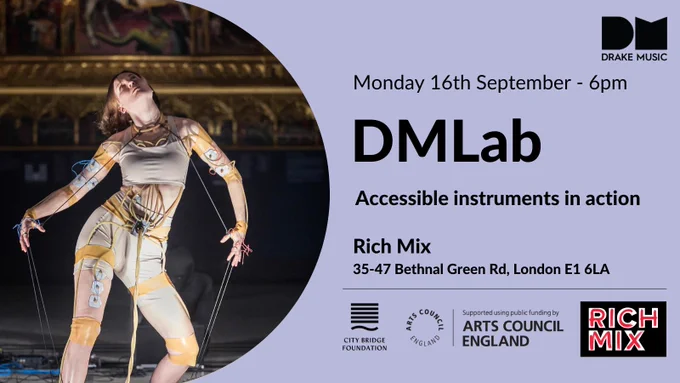An infographic for DMLab London. Text reads: Monday 16th September - 6pm. DMLab: Accessible instruments in action. Rich Mix, 35-47 Bethnal Green Road, London, E1 6LA. Logos at bottom of graphic for City Bridge Foundation, Arts Council England, and Rich Mix. Text is accompanied by an image of Hollie Miller, a female performer, standing wearing the Third Organ instrument. It consists of white muscle tension sensor pads stuck to her upper arms and legs and black rubber string sensors between her hands and feet and between her hands and neck. All the wires from sensors gather at the navel where they are joined to a latex umbilical chord through a military style plug and socket connector.