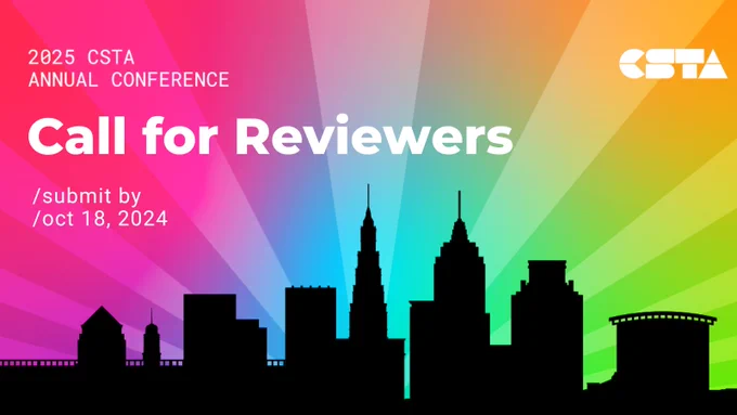 The Cleveland skyline sits in front of a rainbow sun burst. Text reads, "2025 CSTA Annual Conference. Call for Reviewers. Submit by Oct 18, 2024."