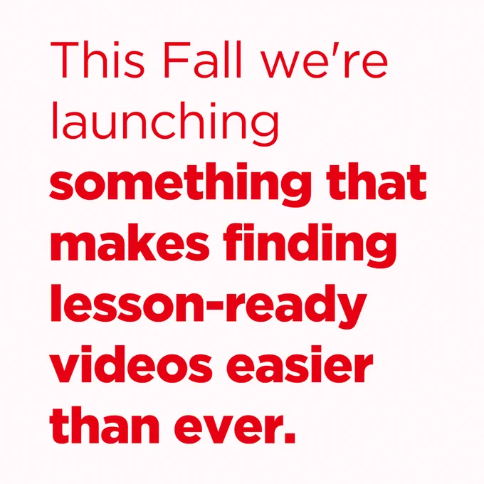 This Fall we're launching something that makes finding lesson-ready videos easier than ever.