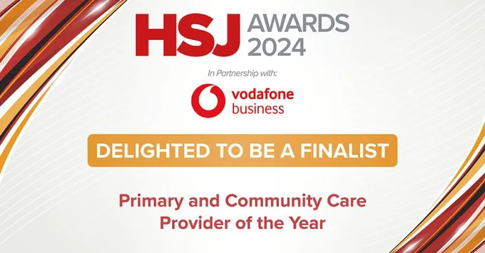 HSJ Awards 2024 - Delighted to be Finalist sign for Primary and Community Care Provider of the Year.  